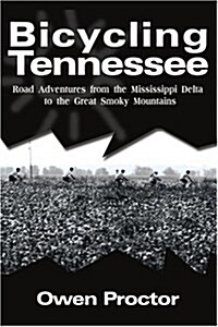 Bicycling Tennessee: Road Adventures from the Mississippi Delta to the Great Smoky Mountains (Paperback)