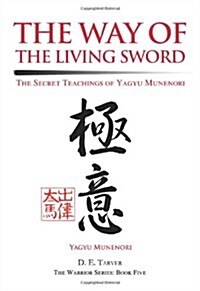 The Way of the Living Sword: The Secret Teachings of Yagyu Munenori (Paperback)