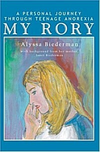 My Rory: A Personal Journey Through Teenage Anorexia (Paperback)