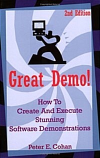 Great Demo!: How to Create and Execute Stunning Software Demonstrations (Paperback)