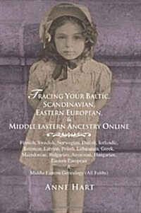 Tracing Your Baltic, Scandinavian, Eastern European, & Middle Eastern Ancestry Online (Paperback)