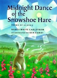 Midnight dance of the snowshoe hare: poems of Alaska