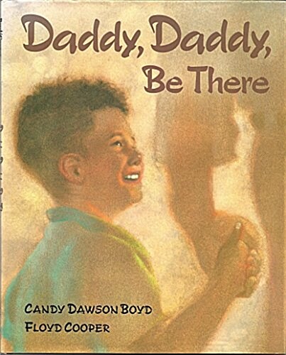 Daddy, Daddy, Be There (Hardcover, First edition.)