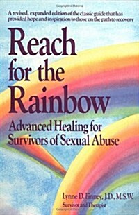 Reach for the Rainbow: Advanced Healing for Survivors of Sexual Abuse (Paperback)