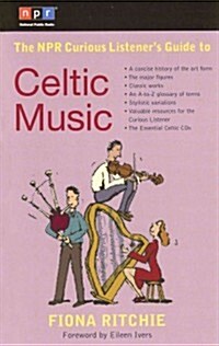 The NPR Curious Listeners Guide To Celtic Music (Paperback)