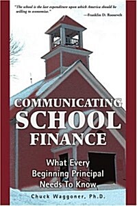 Communicating School Finance: What Every Beginning Principal Needs to Know (Paperback)