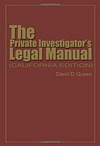 The Private Investigators Legal Manual: (California Edition) (Paperback)