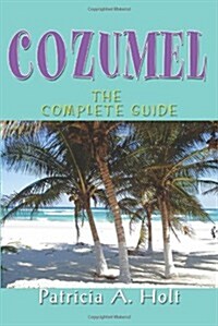 Cozumel: The Complete Guide (Paperback)