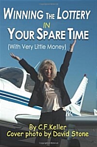 Winning the Lottery in Your Spare Time: (With Very Little Money) (Paperback)