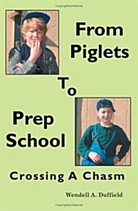 From Piglets to Prep School: Crossing a Chasm (Paperback)