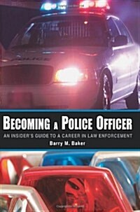 Becoming a Police Officer: An Insiders Guide to a Career in Law Enforcement (Paperback)