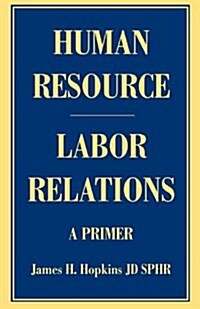 Human Resource/Labor Relations: A Primer (Paperback)