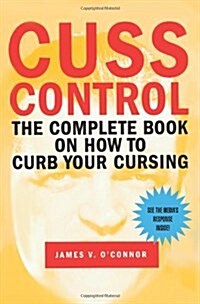 Cuss Control: The Complete Book on How to Curb Your Cursing (Paperback)