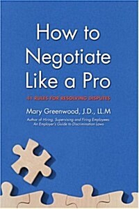 How to Negotiate Like a Pro: 41 Rules for Resolving Disputes (Paperback)