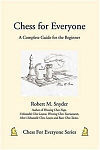 Chess for Everyone: A Complete Guide for the Beginner (Paperback)