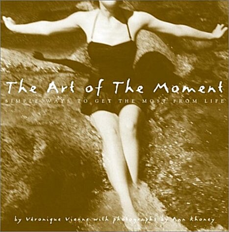 [중고] The Art of the Moment: Simple Ways to Get the Most from Life (Hardcover, 1st)