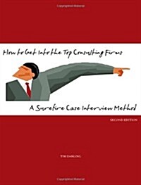 How to Get Into the Top Consulting Firms: A Surefire Case Interview Method - 2nd Edition (Paperback)