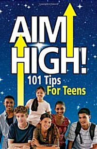 Aim High! 101 Tips For Teens (Paperback, 2nd)
