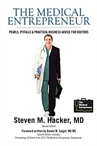 The Medical Entrepreneur: Pearls, Pitfalls and Practical Business Advice for Doctors (Third Edition) (Paperback)