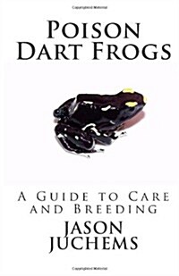 Poison Dart Frogs: A Guide to Care and Breeding (Paperback)