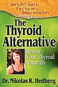 The Thyroid Alternative (Paperback)