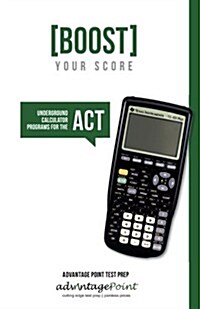 Boost Your Score: Underground Calculator Programs for the ACT Test (Paperback)