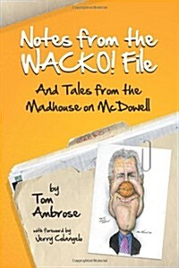 Notes from the Wacko! File: And Tales from the Madhouse on McDowell (Paperback)