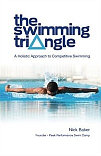 The Swimming Triangle: A Holistic Approach to Competitive Swimming (Paperback)