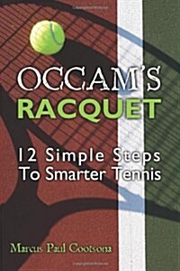 OCCAMs Racquet: 12 Simple Steps to Smarter Tennis (Paperback)