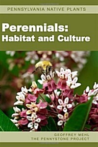 Pennsylvania Native Plants / Perennials: Habitat and Culture (Paperback)