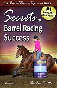 Secrets to Barrel Racing Success (Volume 1) (Paperback, 1ST)