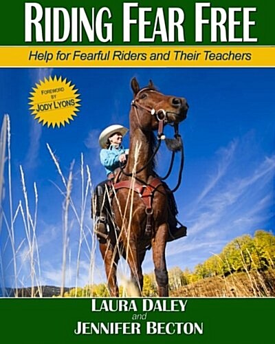 Riding Fear Free: Help for Fearful Riders and Their Teachers (Paperback)
