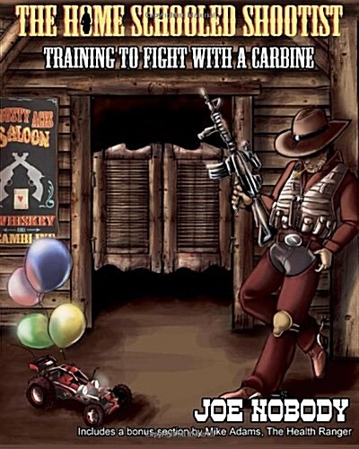 The Home Schooled Shootist: Training to Fight with a Carbine (Paperback)