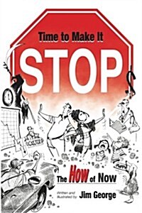 Time to Make It Stop: The How of Now (Paperback)