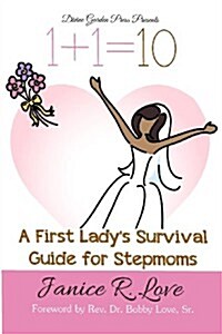 One Plus One Equals Ten: A First Ladys Survival Guide for Stepmoms (Paperback)