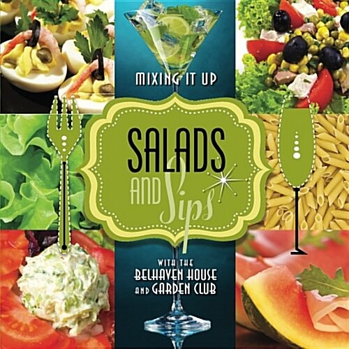 Salads & Sips: Mixing it up with the Belhaven House and Garden Club (Paperback)