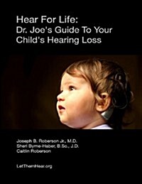 Hear for Life: Dr. Joes Guide to Your Childs Hearing Loss (Paperback)