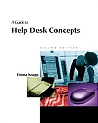 A Guide to Help Desk Concepts, Second Edition (Paperback, 2nd)