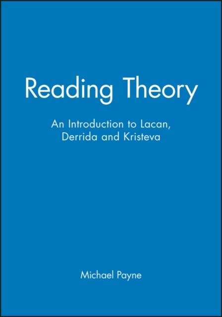 Reading Theory: An Introduction to Lacan, Derrida and Kristeva (Paperback)