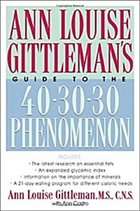 Ann Louise Gittlemans Guide to the 40-30-30 Phenomenon (Paperback, 1st)