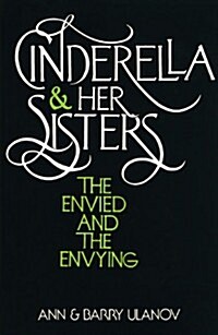 Cinderella and Her Sisters: The Envied and the Envying (Paperback)