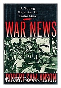 War News: A Young Reporter in Indochina (Hardcover, First Edition)