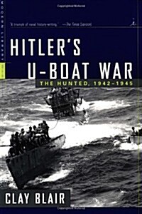 Hitlers U-Boat War: The Hunted, 1942-1945 (Modern Library War) (Paperback, 0)