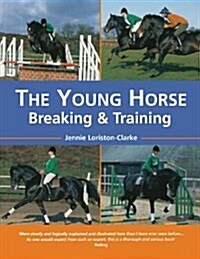 The Young Horse : Breaking and Training (Paperback, New ed)