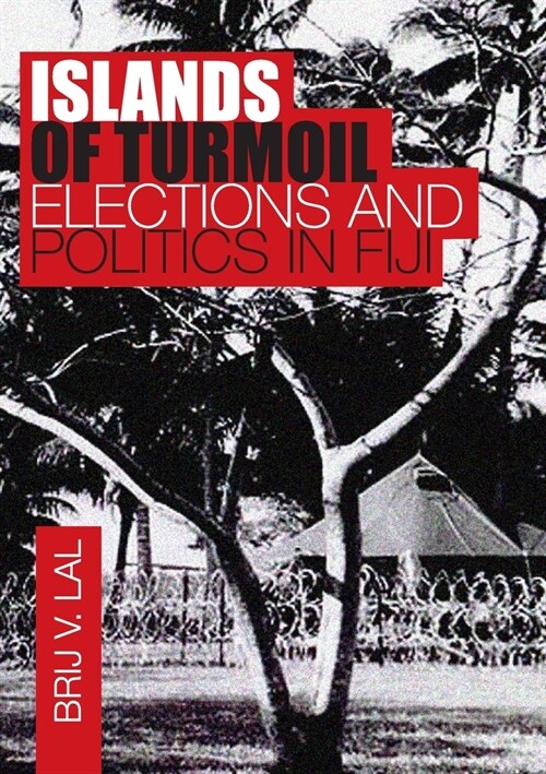 Islands of Turmoil: Elections and Politics in Fiji (Paperback)