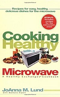 Cooking Healthy With a Microwave: A Healthy Exchanges Cookbook (Healthy Exchanges Cookbooks) (Paperback)