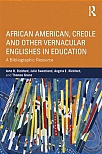 African American, Creole, and Other Vernacular Englishes in Education : A Bibliographic Resource (Paperback)