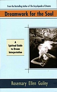 Dreamwork for the Soul: A Spiritual Guide to Dream Interpretation (Paperback)