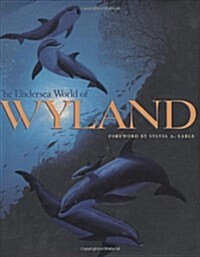 The Undersea World of Wyland (Hardcover, illustrated edition)