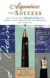 Signature for Success: How to Analyze Handwriting and Improve Your Career, Your Relationships, and Your  Life (Paperback)